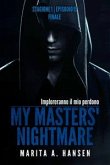 My Masters' Nightmare Stagione 1, Episodio 15 "finale" (eBook, ePUB)