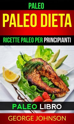 Cover Paleo: Paleo Dieta: Ricette Paleo per principianti (Paleo Libro) (eBook, ePUB)