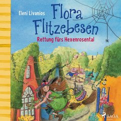 Rettung fürs Hexenrosental / Flora Flitzebesen Bd.4 (MP3-Download) - Livanios, Eleni