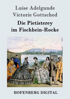 Die Pietisterey im Fischbein-Rocke (eBook, ePUB) - Luise Adelgunde Victorie Gottsched
