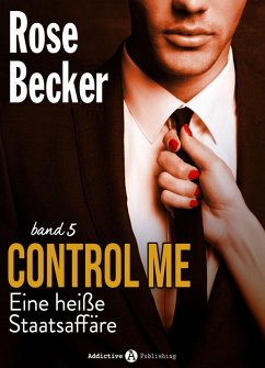 Control Me - Eine Heiße Staatsaffäre, 5 (eBook, ePUB) - Becker, Rose M.