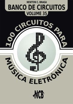 100 Circuitos para Música Eletrônica (eBook, ePUB) - Braga, Newton C.