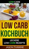 Low Carb: Low-Carb Kochbuch: Leckere Low-Carb-Rezepte (eBook, ePUB)