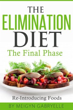 The Elimination Diet: The Final Phase: Re-Introducing Foods (eBook, ePUB) - Gabryelle, Meigyn