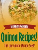 Quinoa Recipes: The Low Calorie Miracle Seed! (eBook, ePUB)