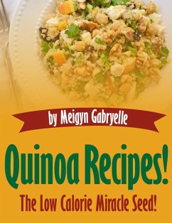 Cover Quinoa Recipes: The Low Calorie Miracle Seed! (eBook, ePUB)