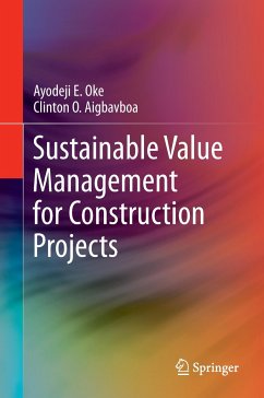 Sustainable Value Management for Construction Projects - Oke, Ayodeji E.;Aigbavboa, Clinton O.