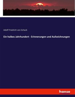 Ein halbes Jahrhundert - Erinnerungen und Aufzeichnungen - Schack, Adolf Friedrich von