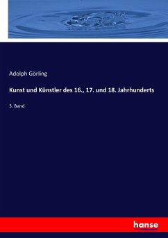 Kunst und Künstler des 16., 17. und 18. Jahrhunderts - Görling, Adolph