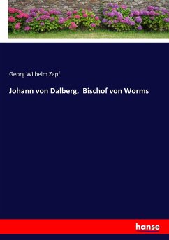 Johann von Dalberg, Bischof von Worms - Zapf, Georg Wilhelm