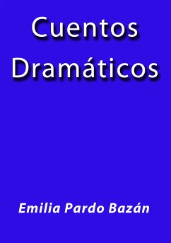 Cuentos dramáticos (eBook, ePUB) - Pardo Bazán, Emilia