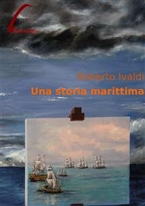 Una storia marittima (eBook, PDF) - Ivaldi, Roberto