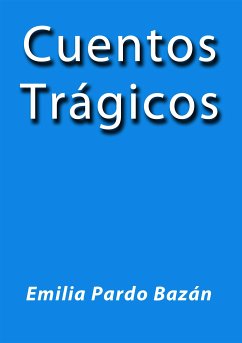 Cuentos trágicos (eBook, ePUB) - Pardo Bazán, Emilia