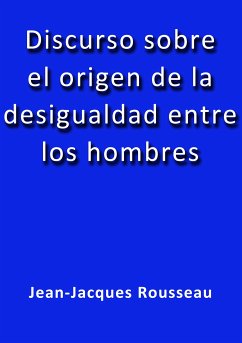 Discurso sobre el origen de la desigualdad entre los hombres (eBook, ePUB) - Rousseau, Jean-Jacques