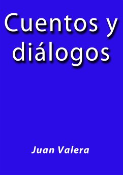 Cuentos y diálogos (eBook, ePUB) - Valera, Juan
