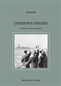 Unknow Heroes - Storie di italiani in America (fixed-layout eBook, ePUB) - Are, Ennio