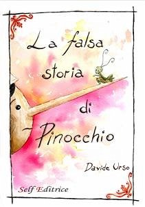 La falsa storia di Pinocchio (eBook, PDF) - Urso, Davide