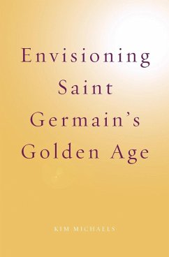 Envisioning Saint Germain's Golden Age - Michaels, Kim