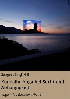 Kundalini Yoga bei Sucht und Abhängigkeit (eBook, ePUB) - Gill, Sangeet Singh