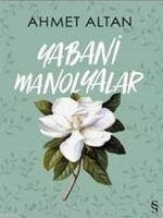 Yabani Manolyalar - Altan, Ahmet