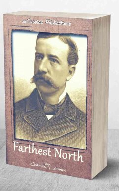 Farthest North: or, the Life and Explorations of Lieutenant James Booth Lockwood, of the Greely Arctic Expedition (eBook, ePUB) - Lanman, Charles