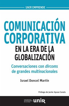Comunicación corporativa en la era de la globalización : conversaciones con dircoms de grandes multinacionales - Doncel Martín, Israel