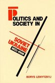 Politics and Society in Soviet Ukraine, 1953-1980 Politics and Society in Soviet Ukraine, 1953-1980