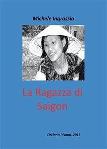 La Ragazza di Saigon (eBook, ePUB) - Ingrassia, Michele