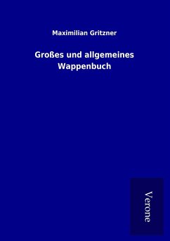 Großes und allgemeines Wappenbuch - Gritzner, Maximilian