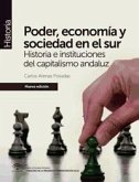 Poder, economía y sociedad en el sur : historia e instituciones del capitalismo andaluz