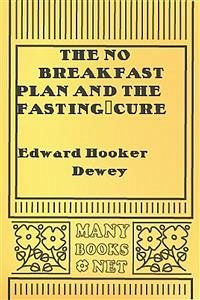 The No Breakfast Plan and the Fasting-Cure (eBook, ePUB) - Hooker Dewey, Edward