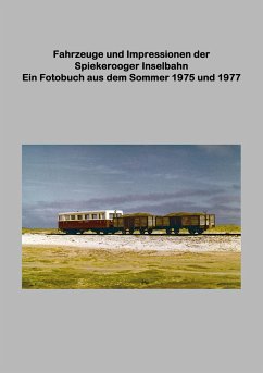 Fahrzeuge und Impressionen der Spiekerooger Inselbahn - Riedel, Lutz
