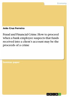 Fraud and Financial Crime. How to proceed when a bank employee suspects that funds received into a client's account may be the proceeds of a crime (eBook, PDF)