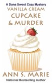 Vanilla Cream Cupcake & Murder (Dana Sweet Cozy Mystery #4) (eBook, ePUB)