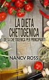 La Dieta Chetogenica - Dieta Chetogenica Per Principianti (eBook, ePUB)