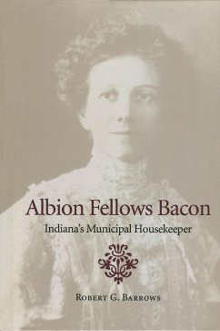 Albion Fellows Bacon (eBook, ePUB) - Barrows, Robert G.