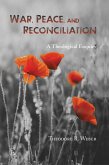 War, Peace and Reconciliation (eBook, PDF) War, Peace and Reconciliation (eBook, PDF)
