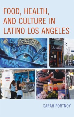 Food, Health, and Culture in Latino Los Angeles (eBook, ePUB) - Portnoy, Sarah