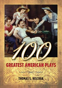 100 Greatest American Plays (eBook, ePUB) - Hischak, Thomas 100 Greatest American Plays (eBook, ePUB) - Hischak, Thomas