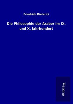 Die Philosophie der Araber im IX. und X. Jahrhundert - Dieterici, Friedrich