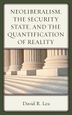 Neoliberalism, the Security State, and the Quantification of Reality (eBook, ePUB) Neoliberalism, the Security State, and the Quantification of Reality (eBook, ePUB)