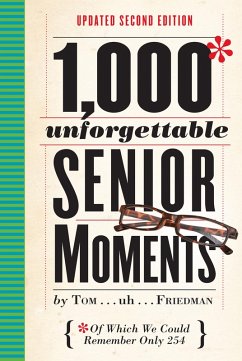 1,000 Unforgettable Senior Moments (eBook, ePUB) - Friedman, Tom