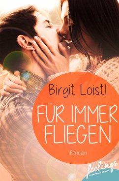 Für immer fliegen (eBook, ePUB) - Loistl, Birgit