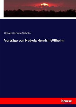 Vorträge von Hedwig Henrich-Wilhelmi - Wilhelmi, Hedwig (Henrich)