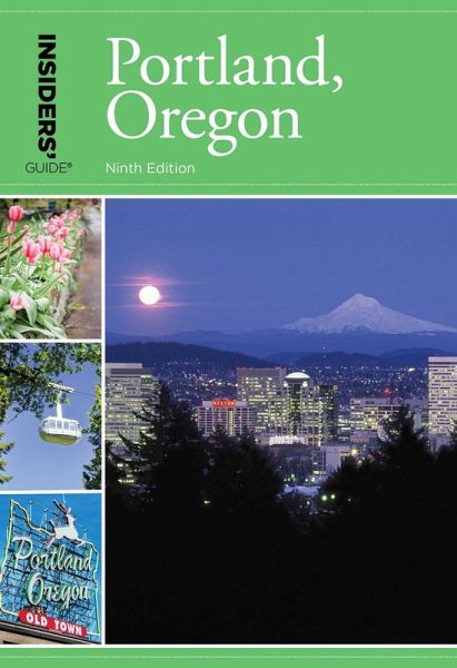 Insiders' Guide® to Portland, Oregon (eBook, ePUB) Insiders' Guide® to Portland, Oregon (eBook, ePUB)