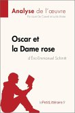 Oscar et la Dame rose d'Éric-Emmanuel Schmitt (Analyse de l'oeuvre) (eBook, ePUB)