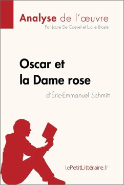 Oscar et la Dame rose d'Éric-Emmanuel Schmitt (Analyse de l'oeuvre) (eBook, ePUB) - Lepetitlitteraire; de Caevel, Laure; Lhoste, Lucile