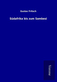 Südafrika bis zum Sambesi - Fritsch, Gustav