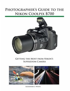 Photographer's Guide to the Nikon Coolpix B700 - White, Alexander S.