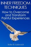 Inner Freedom Techniques: How to Overcome and Transform Painful Experiences (Reintegration Fundamentals, #1) (eBook, ePUB)